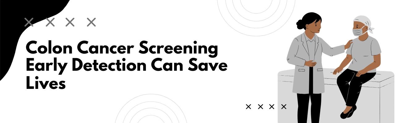 Colon Cancer Screening and Early Detection What You Need to Know
