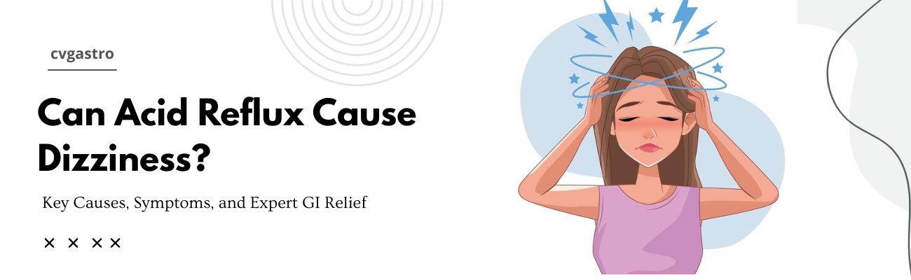 Can Acid Reflux Cause Dizziness? Causes, Symptoms, and Relief
